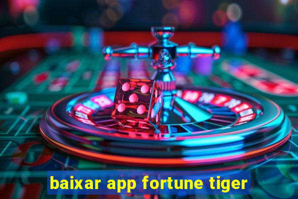 baixar app fortune tiger