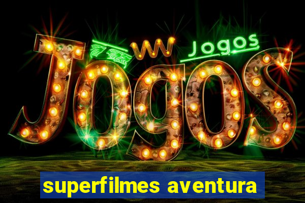 superfilmes aventura