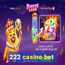 222 casino bet