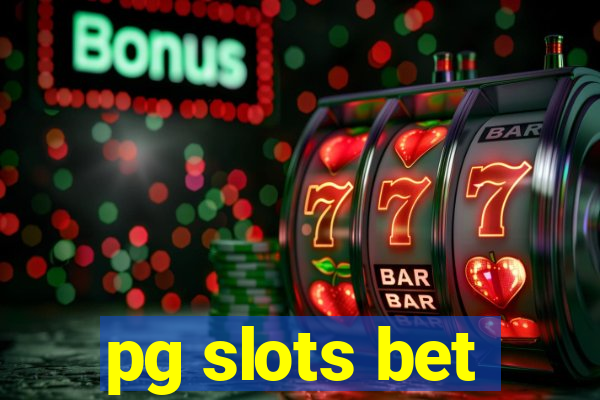 pg slots bet