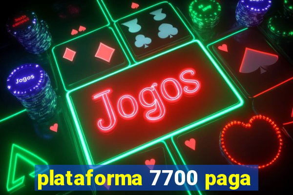 plataforma 7700 paga