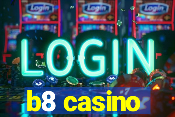 b8 casino