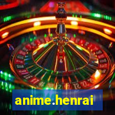 anime.henrai