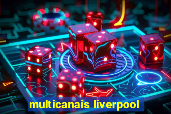 multicanais liverpool