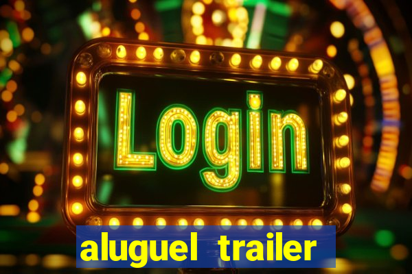 aluguel trailer porto alegre