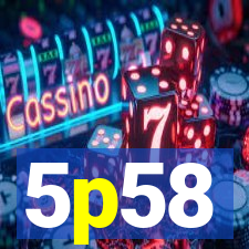 5p58