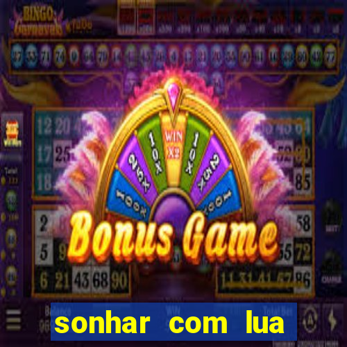 sonhar com lua jogo do bicho