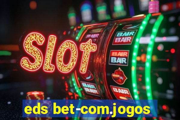 eds bet-com.jogos