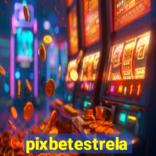 pixbetestrela