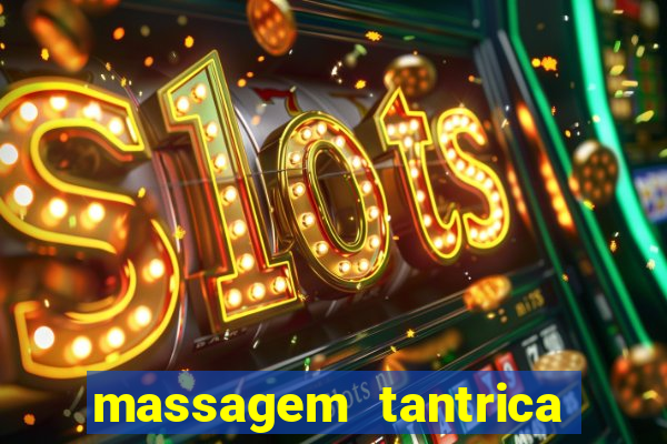 massagem tantrica zona leste