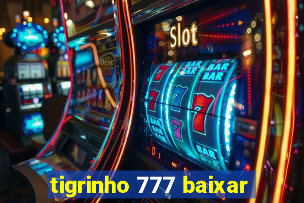 tigrinho 777 baixar