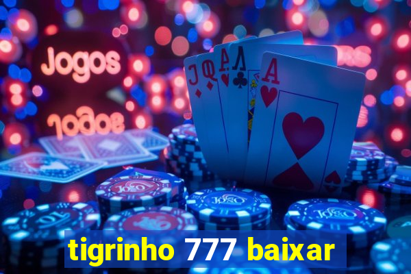 tigrinho 777 baixar