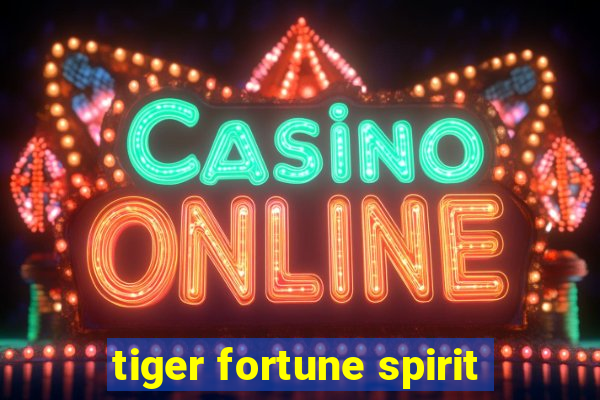 tiger fortune spirit