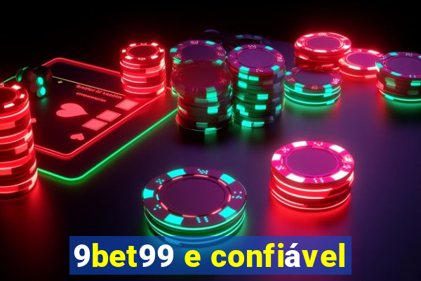 9bet99 e confiável