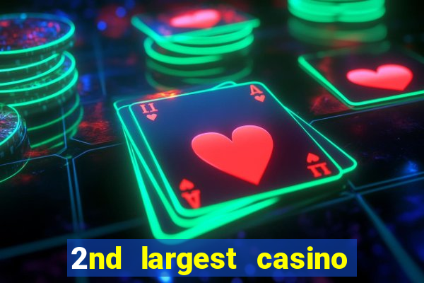 2nd largest casino in the world