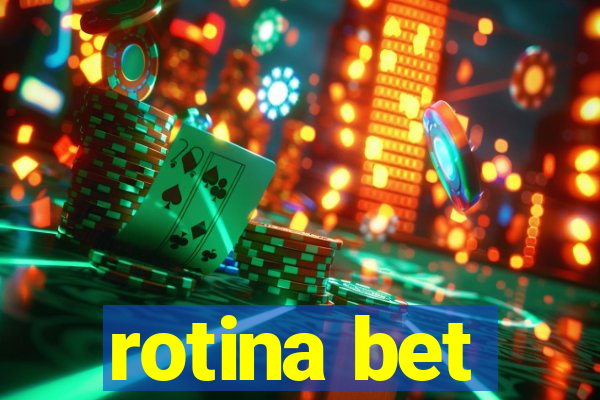 rotina bet