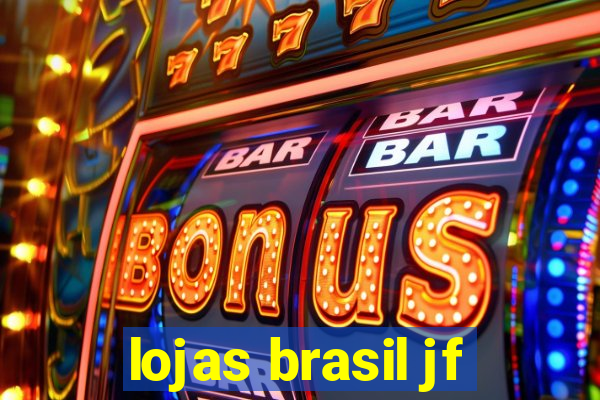 lojas brasil jf