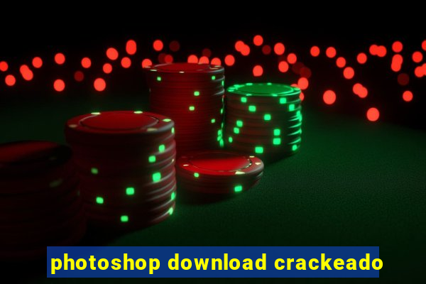 photoshop download crackeado