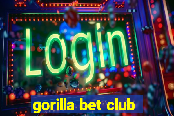 gorilla bet club