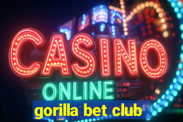 gorilla bet club