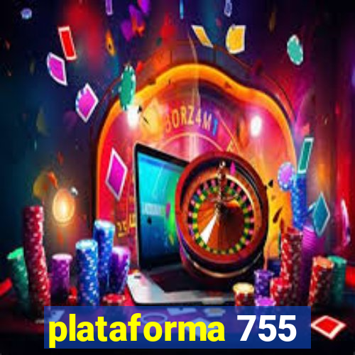 plataforma 755