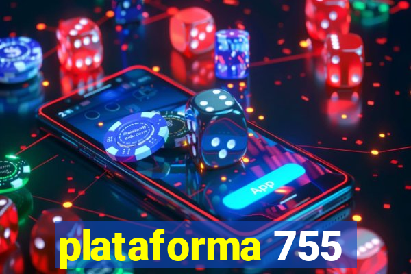 plataforma 755