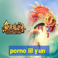 porno lil yun