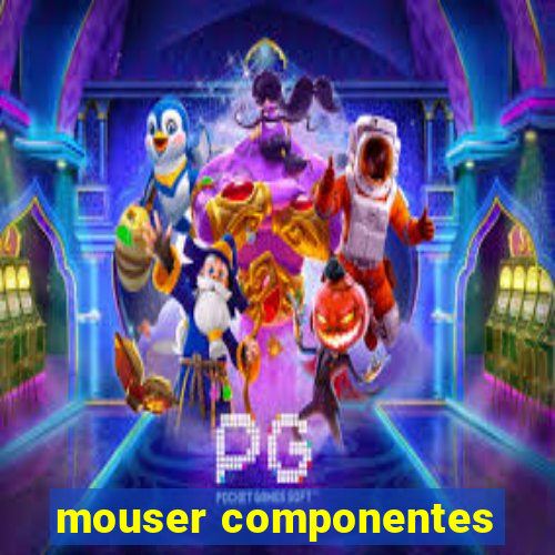 mouser componentes