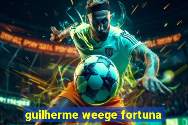 guilherme weege fortuna