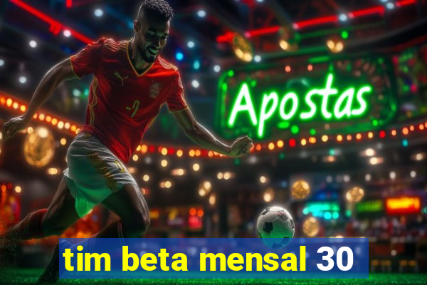 tim beta mensal 30