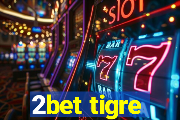 2bet tigre