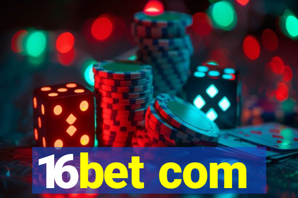 16bet com