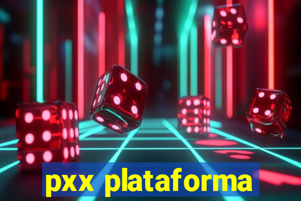 pxx plataforma