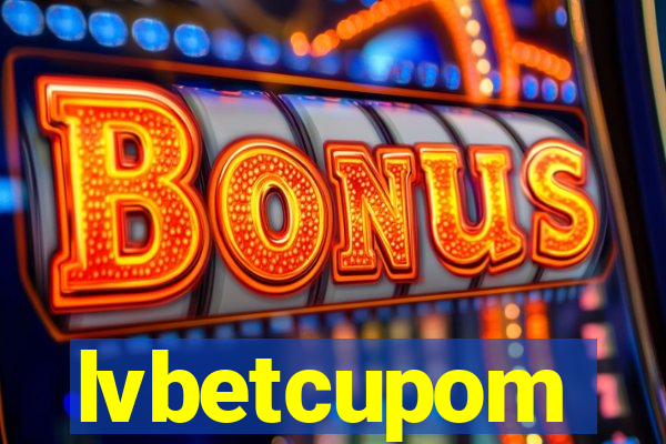 lvbetcupom