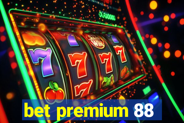 bet premium 88