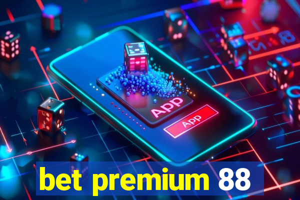 bet premium 88