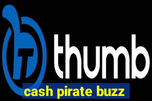 cash pirate buzz