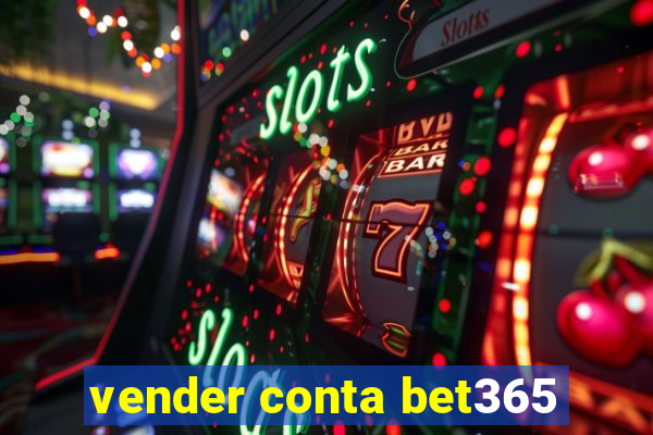 vender conta bet365