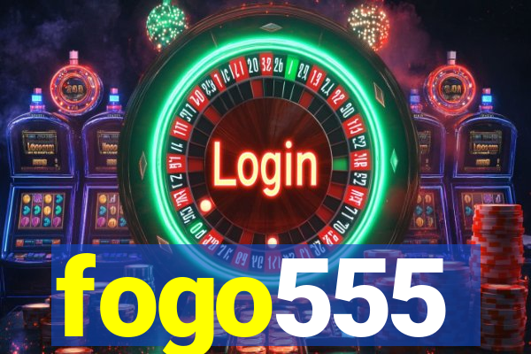 fogo555