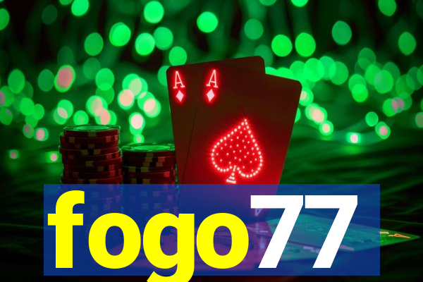 fogo77