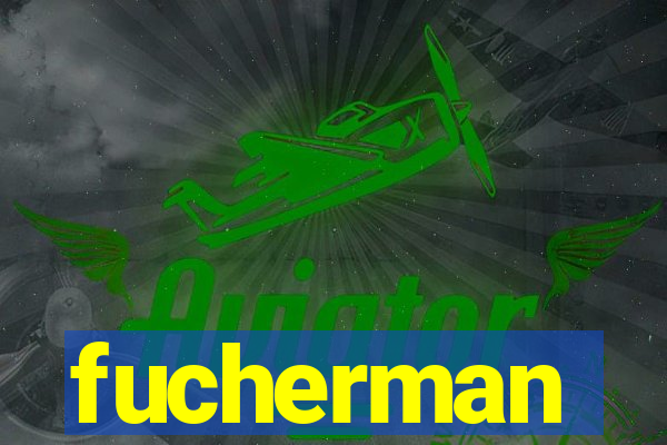 fucherman