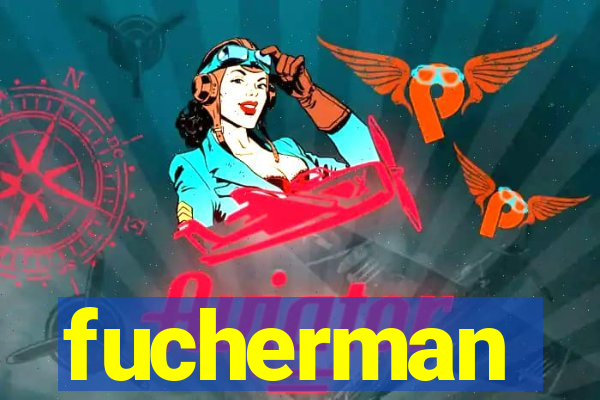 fucherman