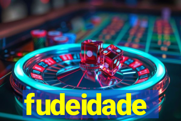 fudeidade