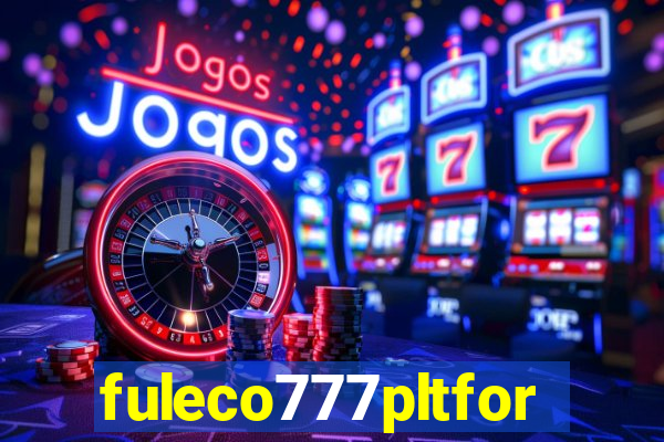 fuleco777pltfor