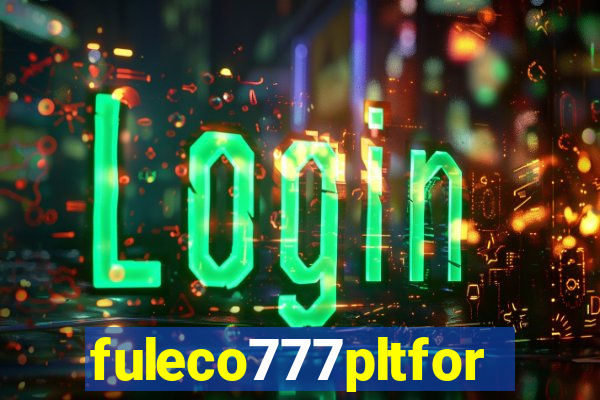 fuleco777pltfor