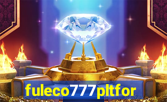 fuleco777pltfor