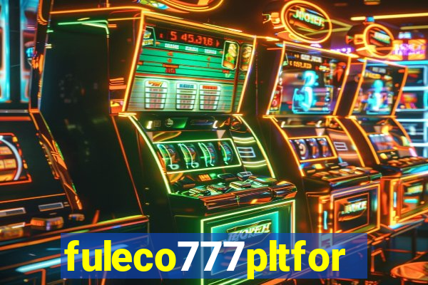 fuleco777pltfor