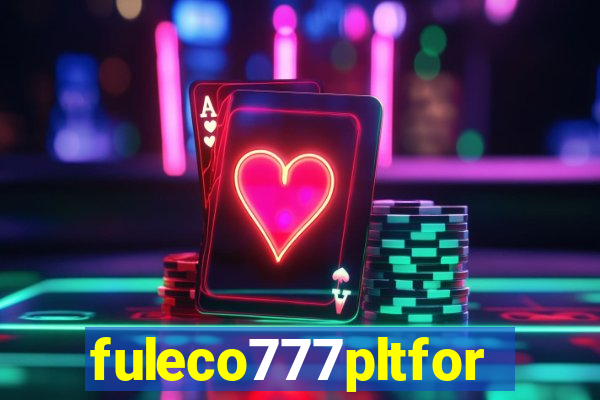 fuleco777pltfor