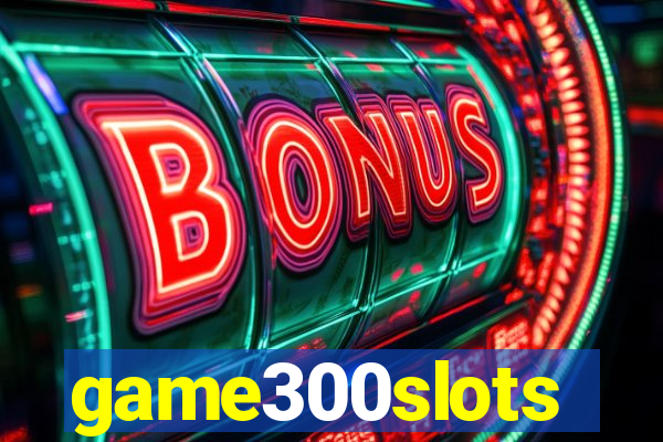 game300slots