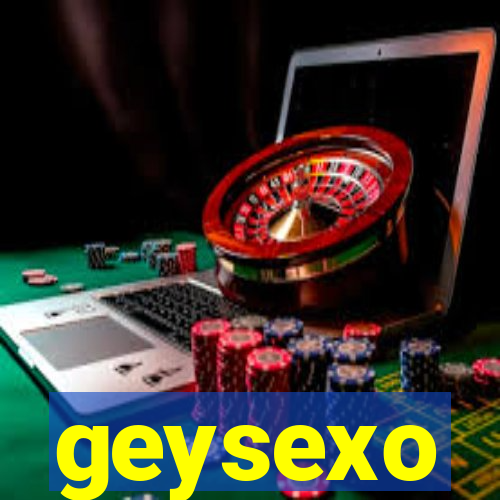 geysexo